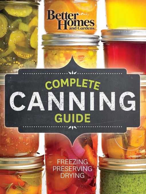 Title details for Better Homes and Gardens Complete Canning Guide by Better Homes and Gardens - Available